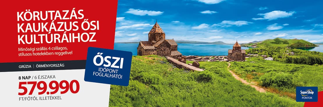 Grúzia Örményország körutazás SuperShop kártyabirtokosoknak!